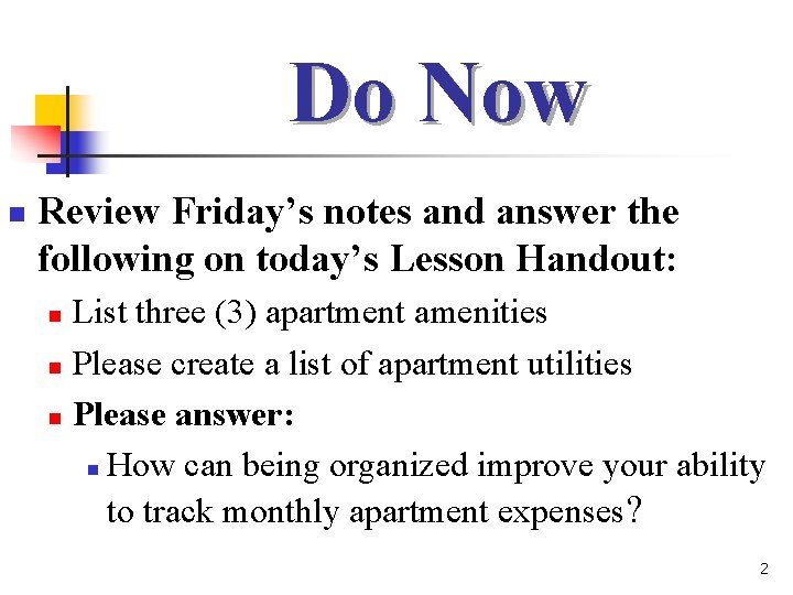 Do Now n Review Friday’s notes and answer the following on today’s Lesson Handout: