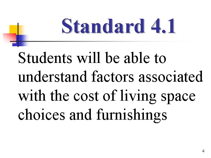 Standard 4. 1 Students will be able to understand factors associated with the cost