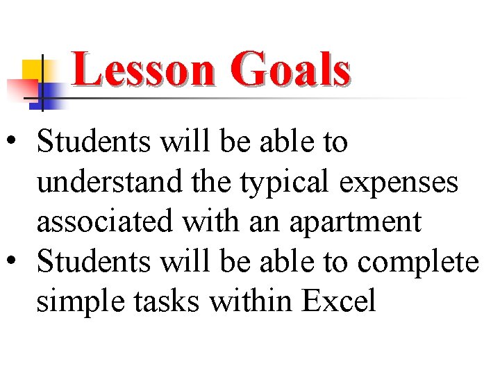 Lesson Goals • Students will be able to understand the typical expenses associated with