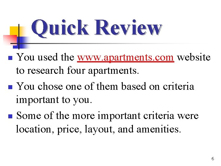 Quick Review You used the www. apartments. com website to research four apartments. n