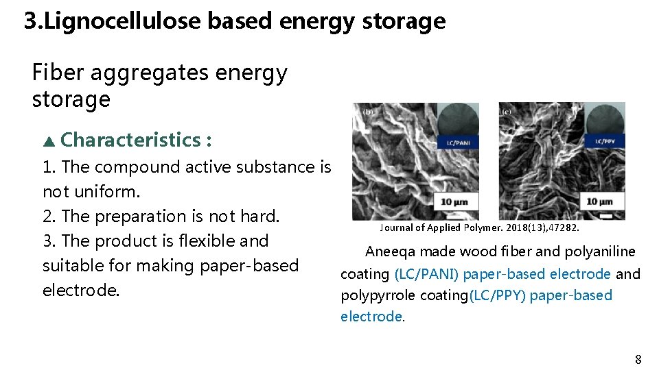 3. Lignocellulose based energy storage Fiber aggregates energy storage ▲ Characteristics : 1. The
