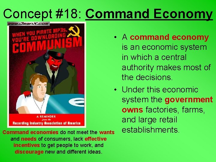 Concept #18: Command Economy • A command economy is an economic system in which