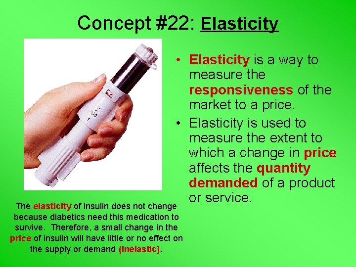 Concept #22: Elasticity • Elasticity is a way to measure the responsiveness of the