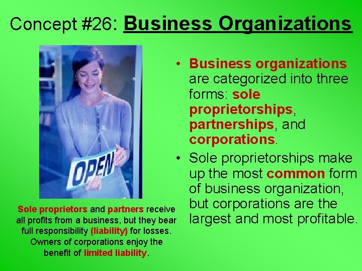 Concept #26: Business Organizations • Business organizations are categorized into three forms: sole proprietorships,