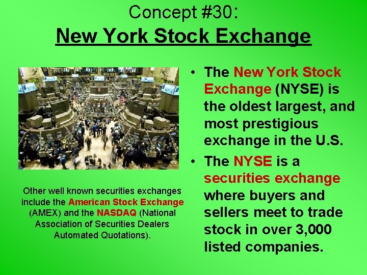 Concept #30: New York Stock Exchange Other well known securities exchanges include the American