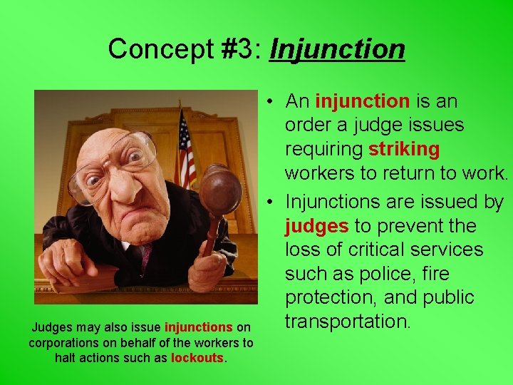 Concept #3: Injunction Judges may also issue injunctions on corporations on behalf of the