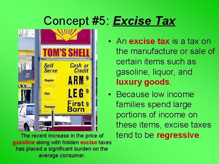 Concept #5: Excise Tax • An excise tax is a tax on the manufacture