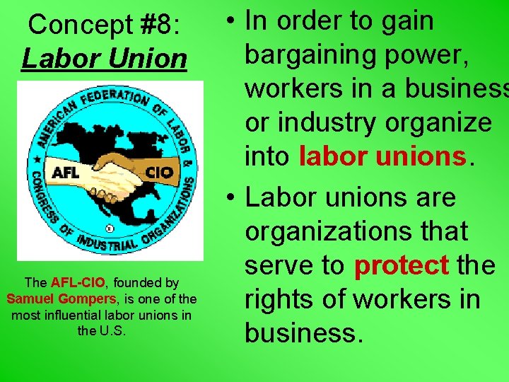 Concept #8: Labor Union The AFL-CIO, founded by Samuel Gompers, is one of the