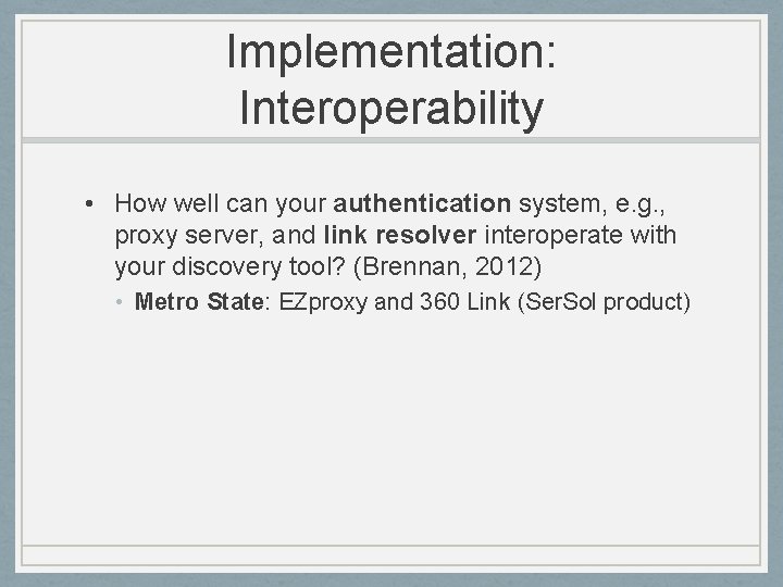 Implementation: Interoperability • How well can your authentication system, e. g. , proxy server,