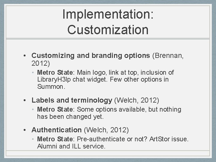 Implementation: Customization • Customizing and branding options (Brennan, 2012) • Metro State: Main logo,