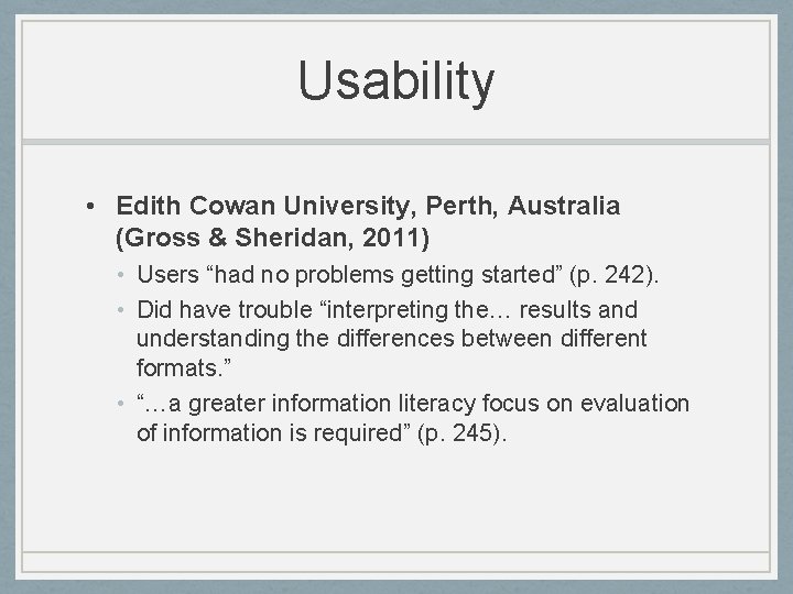 Usability • Edith Cowan University, Perth, Australia (Gross & Sheridan, 2011) • Users “had