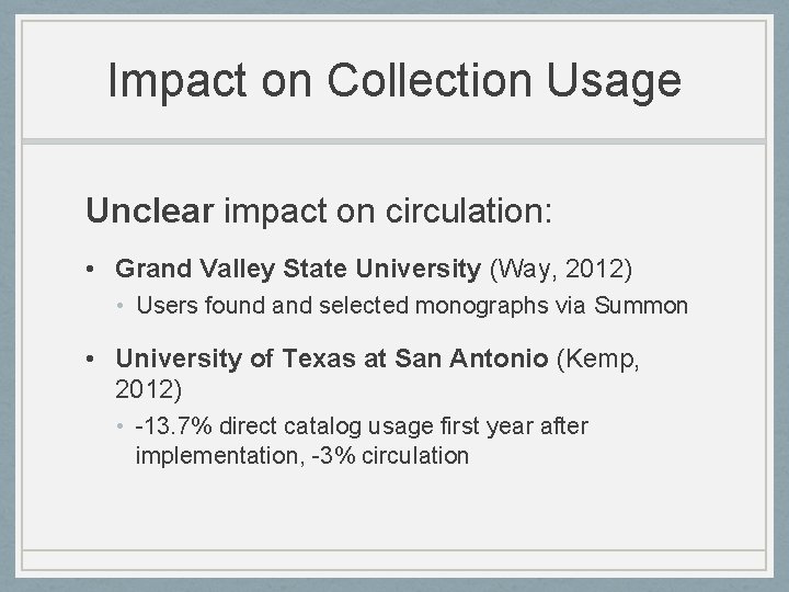 Impact on Collection Usage Unclear impact on circulation: • Grand Valley State University (Way,