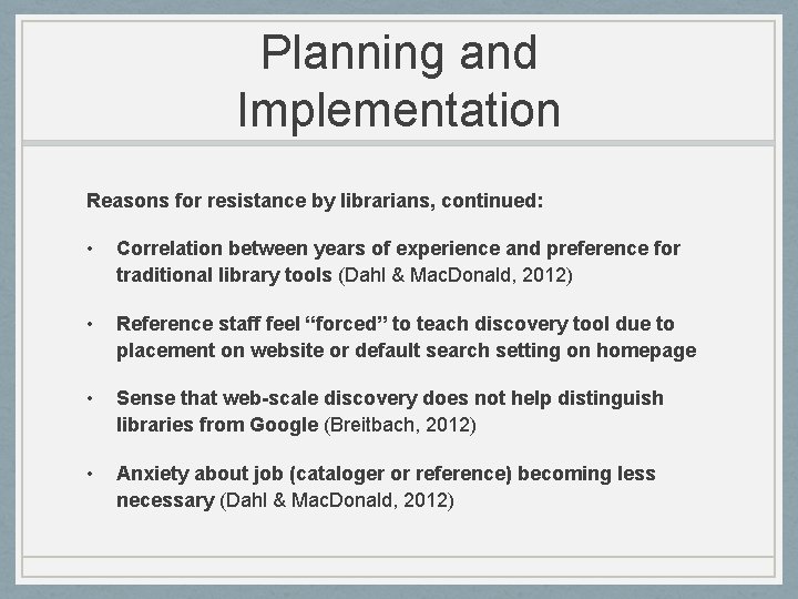 Planning and Implementation Reasons for resistance by librarians, continued: • Correlation between years of