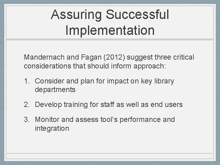 Assuring Successful Implementation Mandernach and Fagan (2012) suggest three critical considerations that should inform