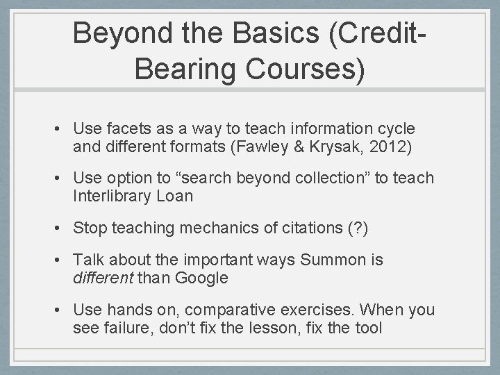 Beyond the Basics (Credit. Bearing Courses) • Use facets as a way to teach