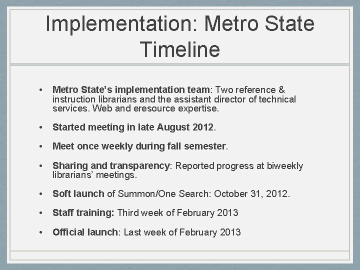 Implementation: Metro State Timeline • Metro State’s implementation team: Two reference & instruction librarians
