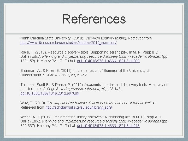 References North Carolina State University. (2010). Summon usability testing. Retrieved from http: //www. lib.
