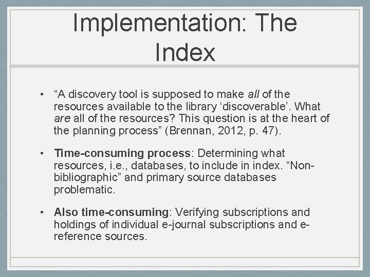 Implementation: The Index • “A discovery tool is supposed to make all of the