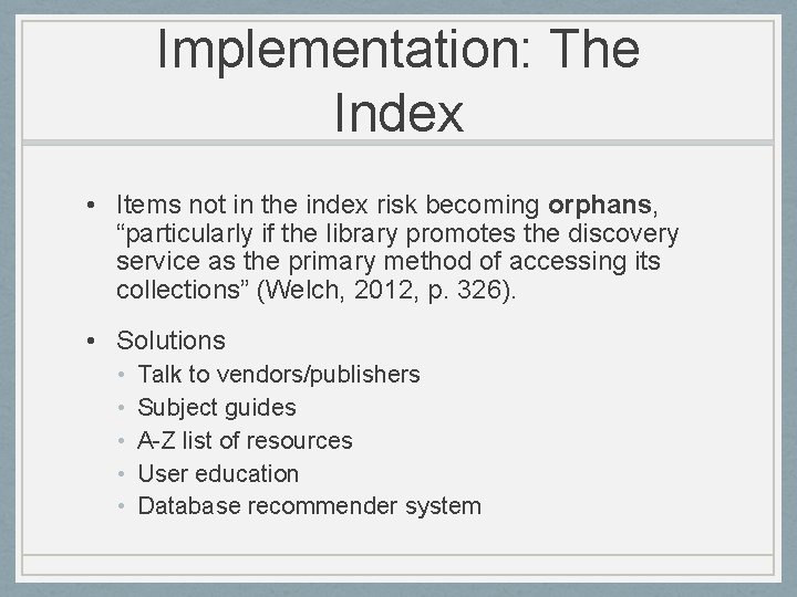 Implementation: The Index • Items not in the index risk becoming orphans, “particularly if