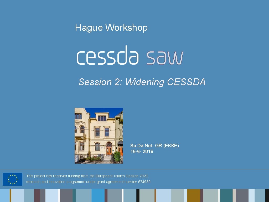 Hague Workshop Session 2: Widening CESSDA So. Da. Net- GR (EKKE) 16 -6 -