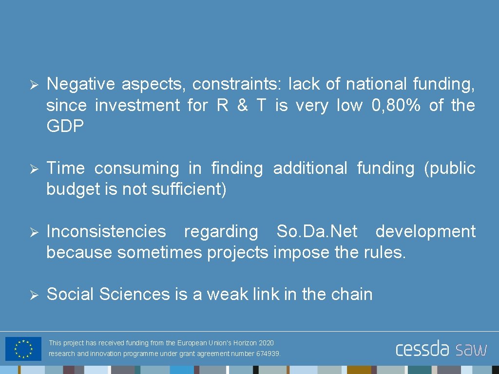 Ø Negative aspects, constraints: lack of national funding, since investment for R & T