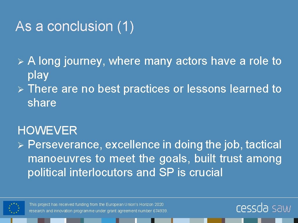 As a conclusion (1) A long journey, where many actors have a role to