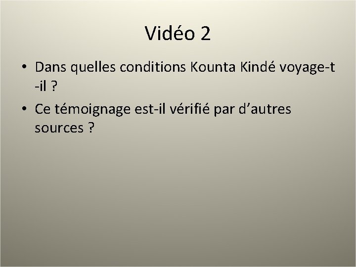 Vidéo 2 • Dans quelles conditions Kounta Kindé voyage-t -il ? • Ce témoignage