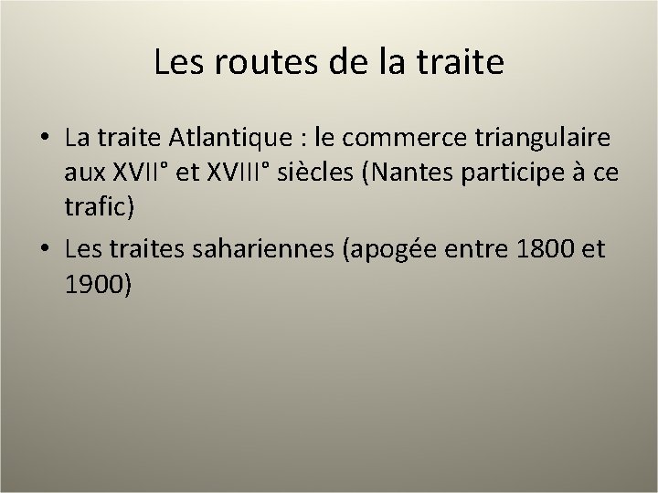 Les routes de la traite • La traite Atlantique : le commerce triangulaire aux