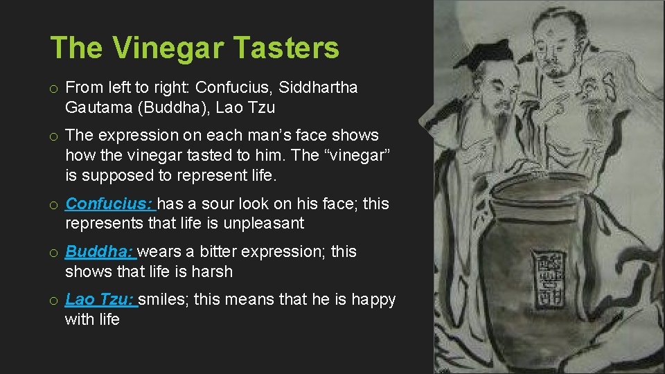 The Vinegar Tasters o From left to right: Confucius, Siddhartha Gautama (Buddha), Lao Tzu