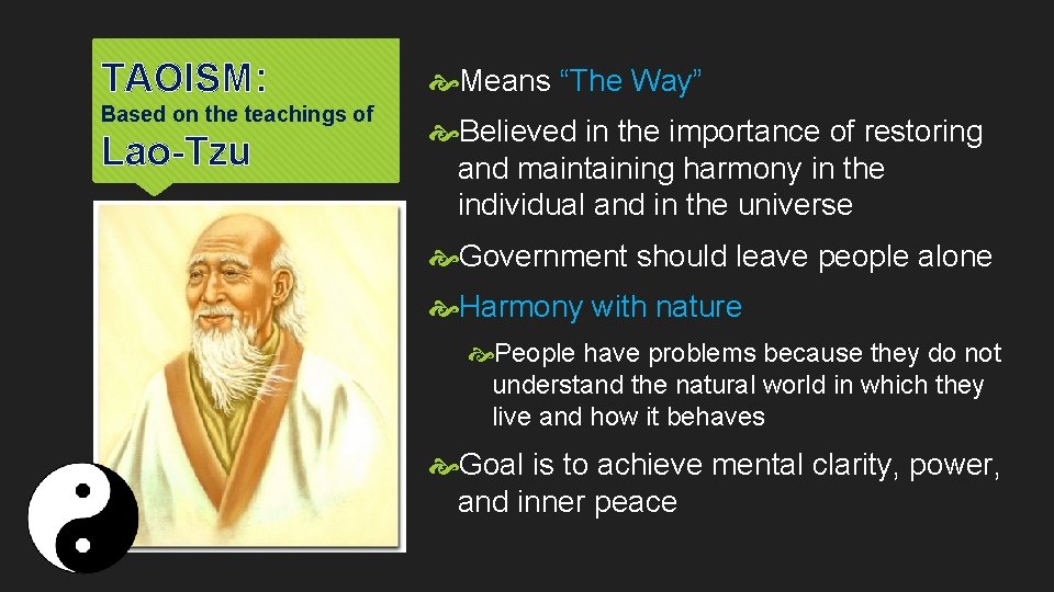 TAOISM: Based on the teachings of Lao-Tzu Means “The Way” Believed in the importance