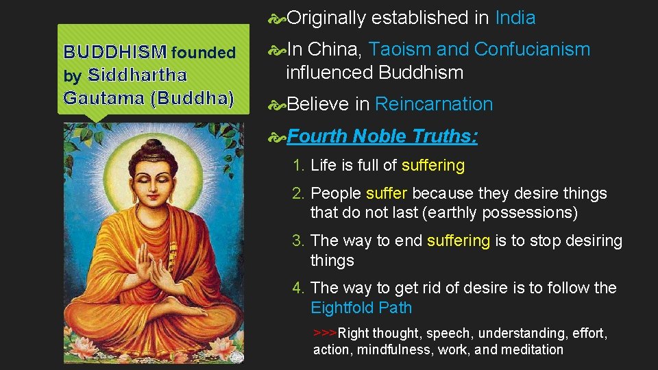  Originally established in India BUDDHISM founded by Siddhartha Gautama (Buddha) In China, Taoism