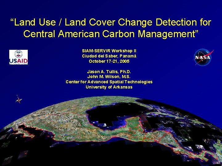 “Land Use / Land Cover Change Detection for Central American Carbon Management” SIAM-SERVIR Workshop