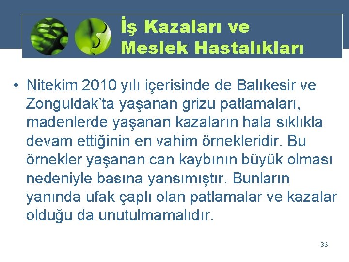 İş Kazaları ve Meslek Hastalıkları • Nitekim 2010 yılı içerisinde de Balıkesir ve Zonguldak’ta