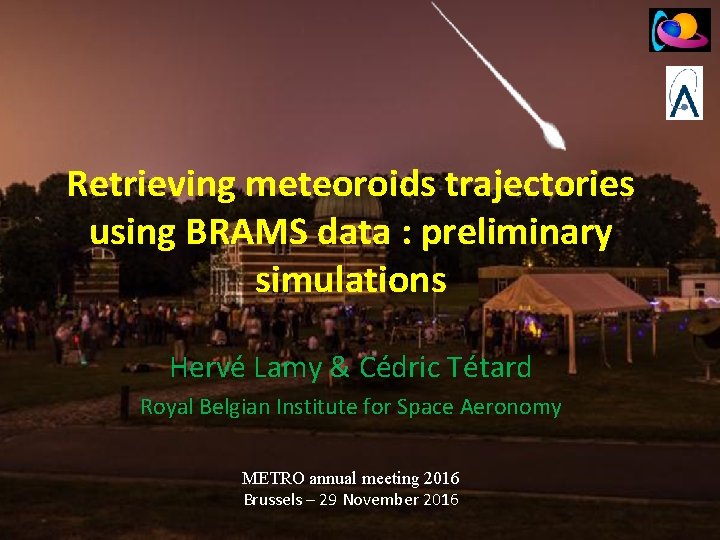 Retrieving meteoroids trajectories using BRAMS data : preliminary simulations Hervé Lamy & Cédric Tétard