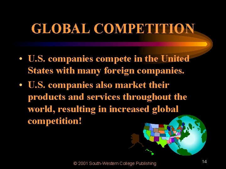 GLOBAL COMPETITION • U. S. companies compete in the United States with many foreign