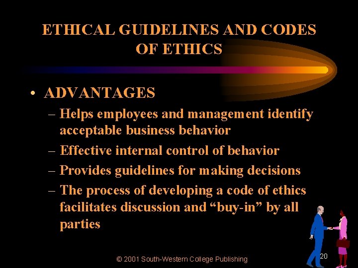 ETHICAL GUIDELINES AND CODES OF ETHICS • ADVANTAGES – Helps employees and management identify