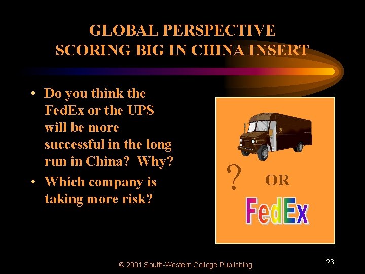 GLOBAL PERSPECTIVE SCORING BIG IN CHINA INSERT • Do you think the Fed. Ex