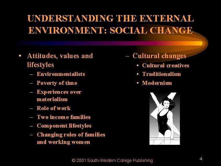 UNDERSTANDING THE EXTERNAL ENVIRONMENT: SOCIAL CHANGE • Attitudes, values and lifestyles – Environmentalists –