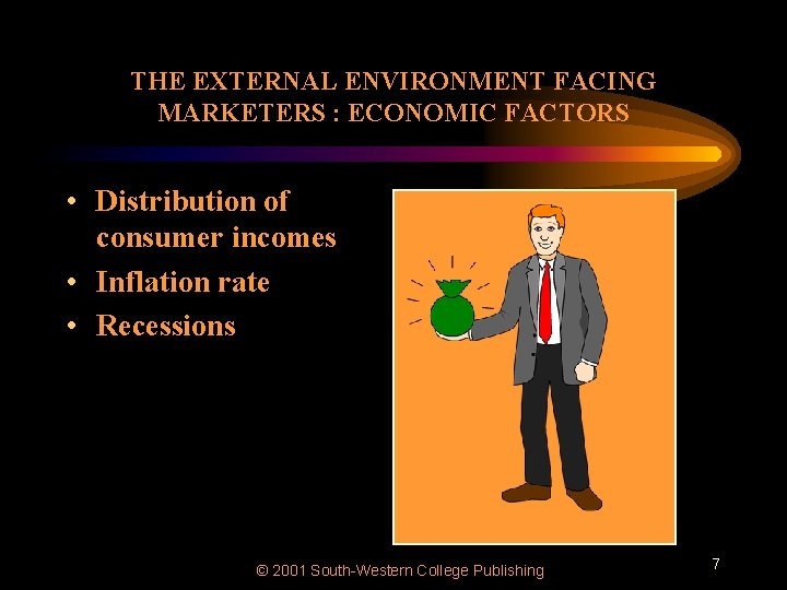 THE EXTERNAL ENVIRONMENT FACING MARKETERS : ECONOMIC FACTORS • Distribution of consumer incomes •