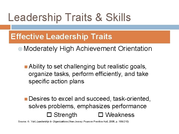 Leadership Traits & Skills Effective Leadership Traits Moderately High Achievement Orientation Ability to set