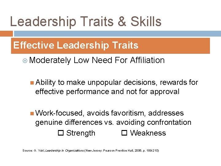 Leadership Traits & Skills Effective Leadership Traits Moderately Low Need For Affiliation Ability to