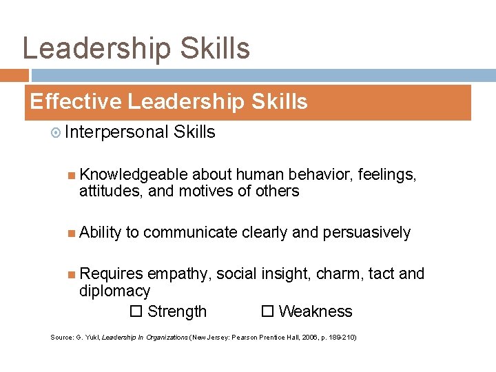 Leadership Skills Effective Leadership Skills Interpersonal Skills Knowledgeable about human behavior, feelings, attitudes, and