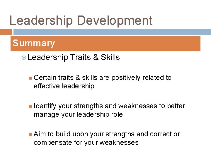 Leadership Development Summary Leadership Traits & Skills Certain traits & skills are positively related