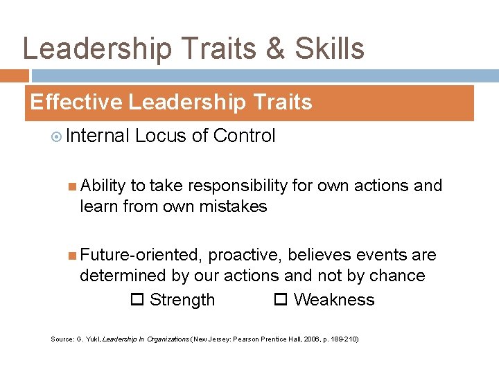 Leadership Traits & Skills Effective Leadership Traits Internal Locus of Control Ability to take