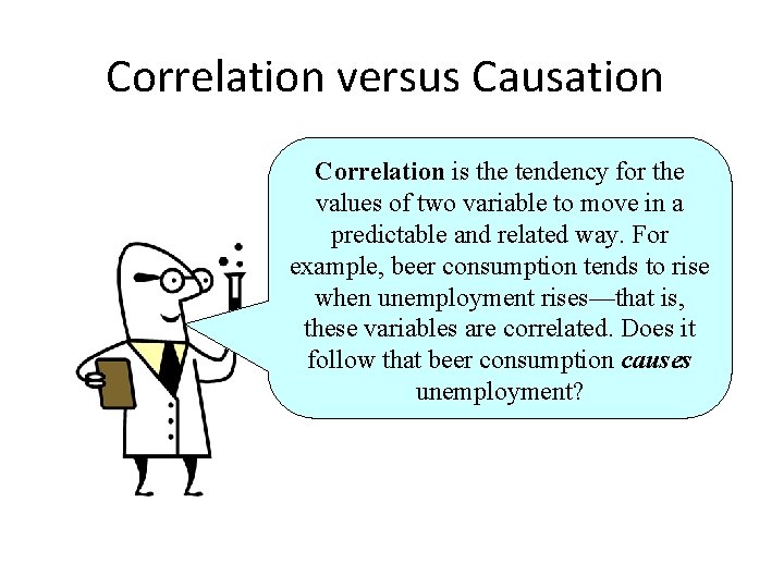 Correlation versus Causation Correlation is the tendency for the values of two variable to