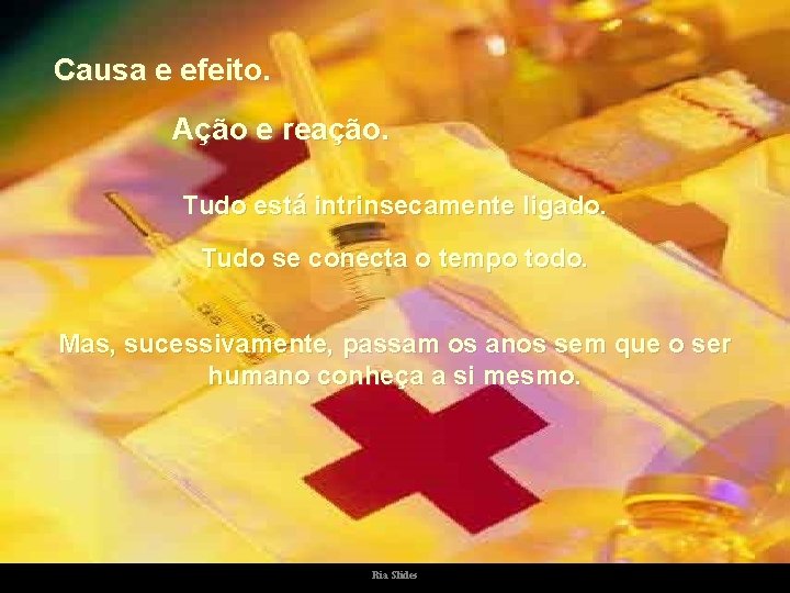 Causa e efeito. Ação e reação. Tudo está intrinsecamente ligado. Tudo se conecta o