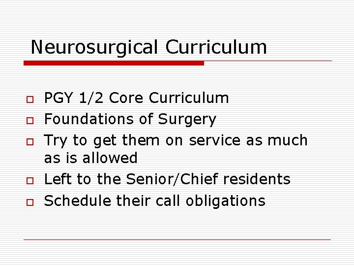 Neurosurgical Curriculum o o o PGY 1/2 Core Curriculum Foundations of Surgery Try to