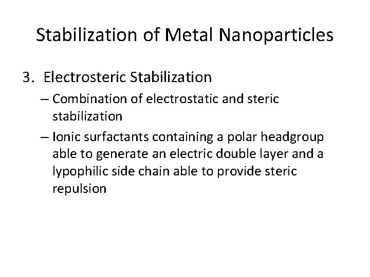 Stabilization of Metal Nanoparticles 3. Electrosteric Stabilization – Combination of electrostatic and steric stabilization