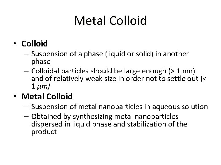 Metal Colloid • Colloid – Suspension of a phase (liquid or solid) in another