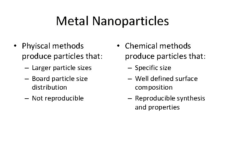 Metal Nanoparticles • Phyiscal methods produce particles that: – Larger particle sizes – Board